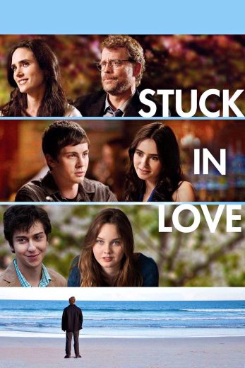 فيلم Stuck in Love 2013 مترجم اون لاين