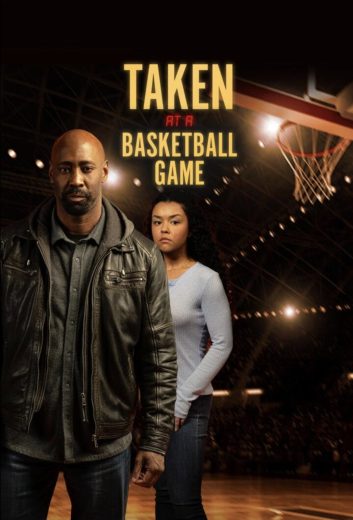 فيلم Taken at a Basketball Game 2025 مترجم اون لاين